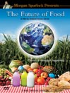Morgan Spurlock Presents Future Of Food@