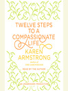 Twelve Steps to a Compassionate Life