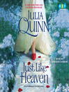 Click here to view title details for Just Like Heaven by Julia Quinn