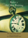 Click here to view title details for Rules for Old Men Waiting by Peter Pouncey