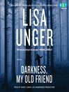 Click here to view title details for Darkness, My Old Friend by Lisa Unger