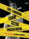 Guy Langman, Crime Scene Procrastinator