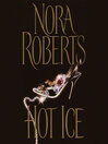 Click here to view title details for Hot Ice by Nora Roberts