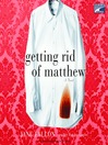 Getting Rid of Matthew By Jane Fallon Getting Rid of Matthew By Jane Fallon