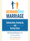 ScreamFree Marriage: Calming Down, Growing Up, and Getting Closer