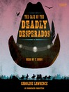 Click here to view title details for The Case of the Deadly Desperadoes by Caroline Lawrence