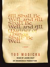 All Shall Be Well; And All Shall Be Well; And All Manner of Things Shall Be Well