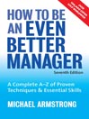Click here to view title details for How to be an Even Better Manager by Michael Armstrong