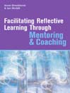 Facilitating Reflective Learning Through Mentoring & Coaching By Anne Brockbank