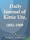 Daily Journal of Kittie Utz, 1892-1909