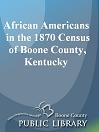 African Americans in the 1870 U.S. Federal Census of Boone County, Kentucky