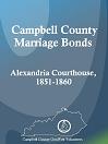 Campbell County Marriage Bonds: Alexandria Courthouse, 1851-1860