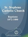 St. Stephens Catholic Church Baptisms, 1872-1880