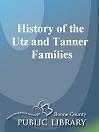 History of the Utz and Tanner Families