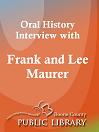 Oral History Interview With: Frank and Lee Maurer