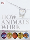 Click here to view title details for How Animals Work by DK Publishing
