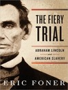 The Fiery Trial: Abraham Lincoln and American Slavery