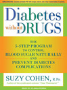 Click here to view title details for Diabetes without Drugs by Suzy Cohen, R.Ph.
