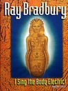 Click here to view title details for I Sing the Body Electric! by Ray Bradbury