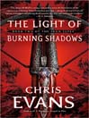 The Light of Burning Shadows