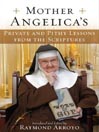 Mother Angelica's Private and Pithy Lessons From the Scriptures