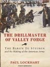 The Drillmaster of Valley Forge By Paul Lockhart