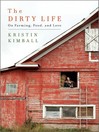 Click here to view title details for The Dirty Life by Kristin Kimball
