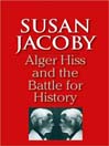 Alger Hiss and the Battle for History