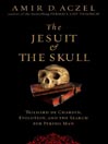 The Jesuit and the Skull By Amir D. Aczel