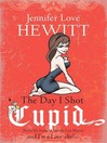 The Day I Shot Cupid