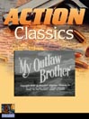 My Outlaw Brother: My Brother, The Outlaw