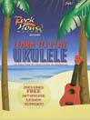 Learn To Play Ukulele “A Fast And Easy Guide For Beginners”