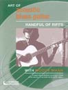 The Art Of Acoustic Blues Guitar: Handful Of Riffs