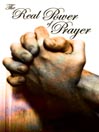 The Real Power of Prayer
