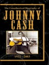 The Unauthorized Biography of Johnny Cash