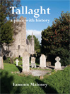 Click here to view title details for Tallaght A place with history by Eamonn Maloney