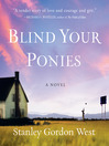 Click here to view title details for Blind Your Ponies by Stanley Gordon West