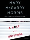 A Hole in the Universe By Mary McGarry Morris