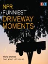 NPR Funniest Driveway Moments by Robert Krulwich