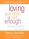 Click here to view title details for Loving Your Child Is Not Enough by Nancy Samalin