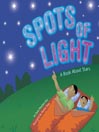 Click here to view title details for Spots of Light by Dana Meachen Rau