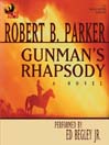 Click here to view title details for Gunman's Rhapsody by Robert Parker