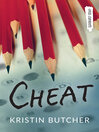 Click here to view title details for Cheat by Kristin Butcher