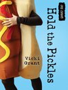 Click here to view title details for Hold the Pickles by Vicki Grant