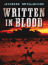Click here to view title details for Written in Blood by John Wilson