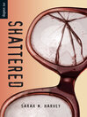 Click here to view title details for Shattered by Sarah N. Harvey