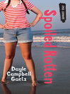 Click here to view title details for Spoiled Rotten by Dayle Campbell Gaetz
