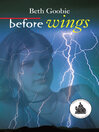 Click here to view title details for Before Wings by Beth Goobie