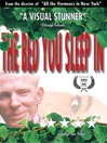 The Bed You Sleep In by Jon Jost