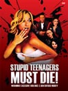 Stupid Teenagers Must Die
